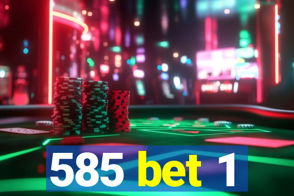 585 bet 1