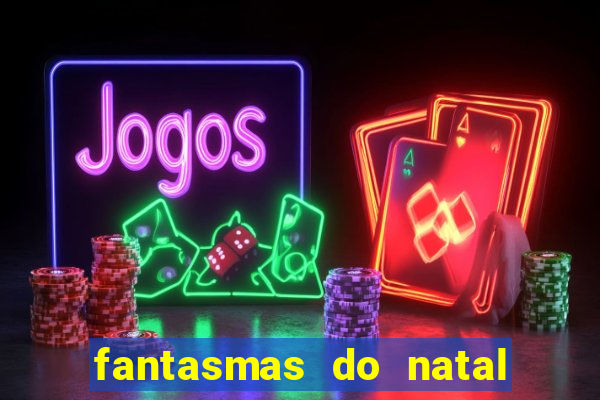 fantasmas do natal passado, presente e futuro fantasma do passado