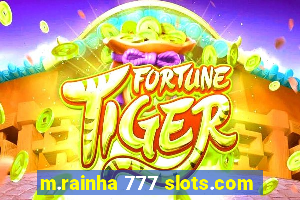 m.rainha 777 slots.com