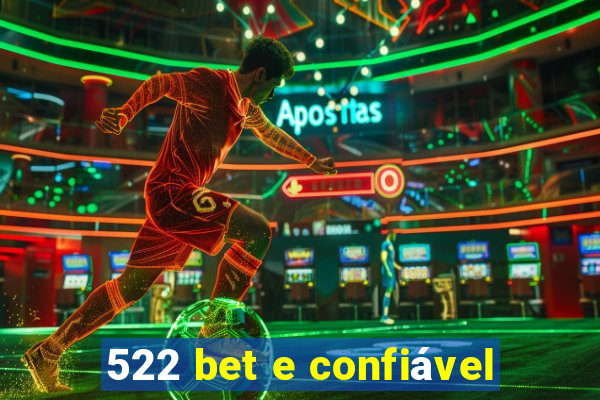 522 bet e confiável