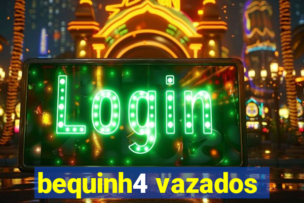 bequinh4 vazados