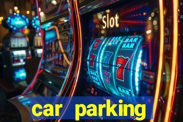 car parking dinheiro infinito e tudo desbloqueado 2024