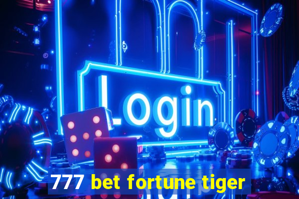 777 bet fortune tiger