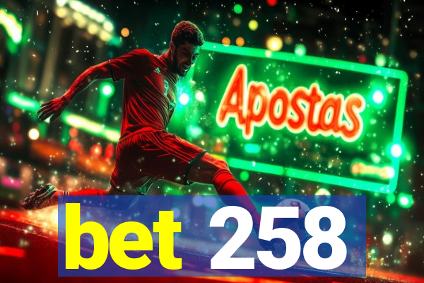 bet 258