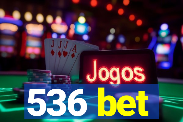 536 bet