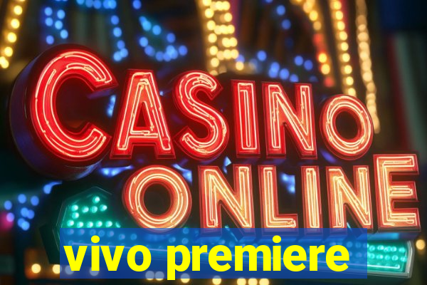 vivo premiere