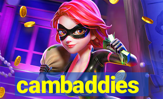 cambaddies