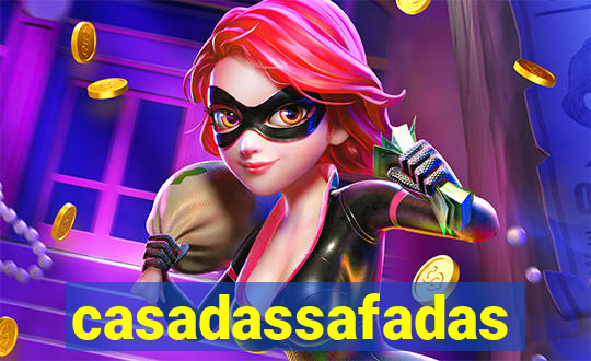 casadassafadas