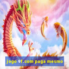 jogo 9f.com paga mesmo