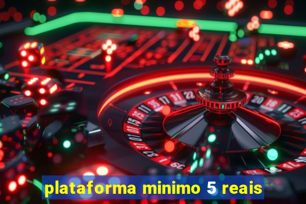 plataforma minimo 5 reais