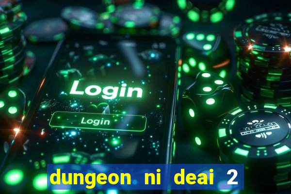dungeon ni deai 2 temporada dublado data de lan amento