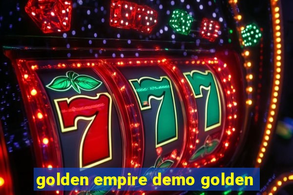 golden empire demo golden