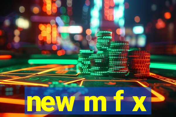 new m f x