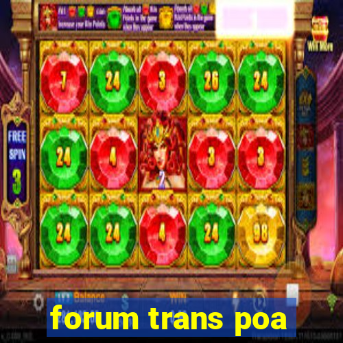 forum trans poa