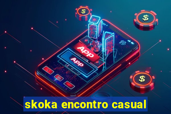 skoka encontro casual