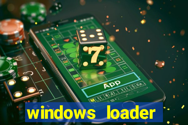 windows loader ativador windows 7