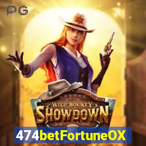 474betFortuneOX