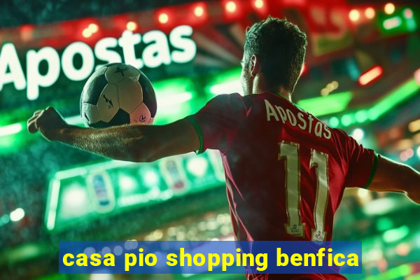 casa pio shopping benfica