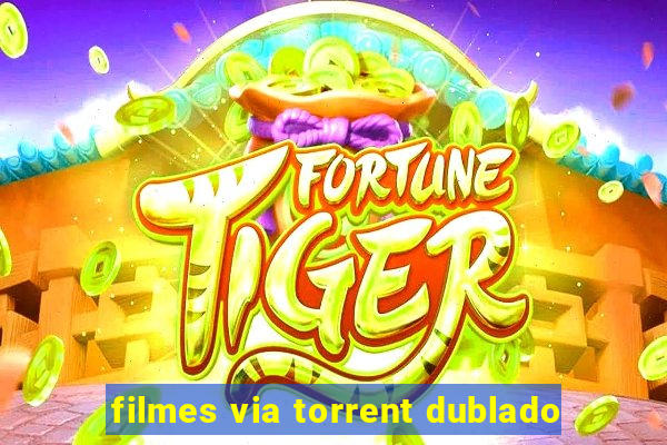 filmes via torrent dublado