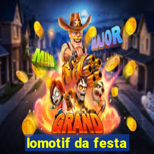 lomotif da festa