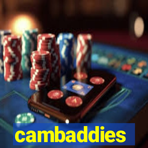 cambaddies