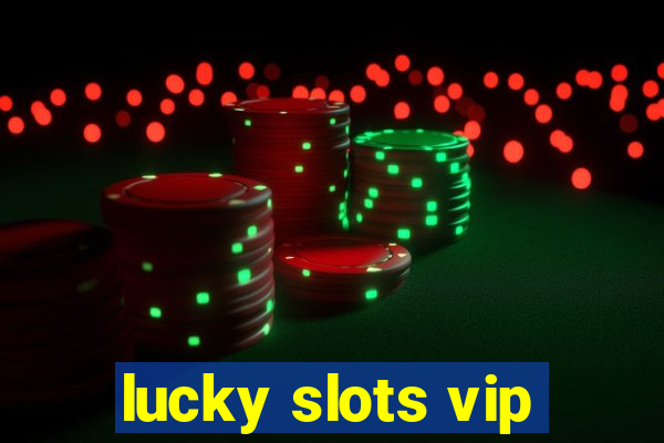 lucky slots vip