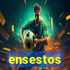 ensestos