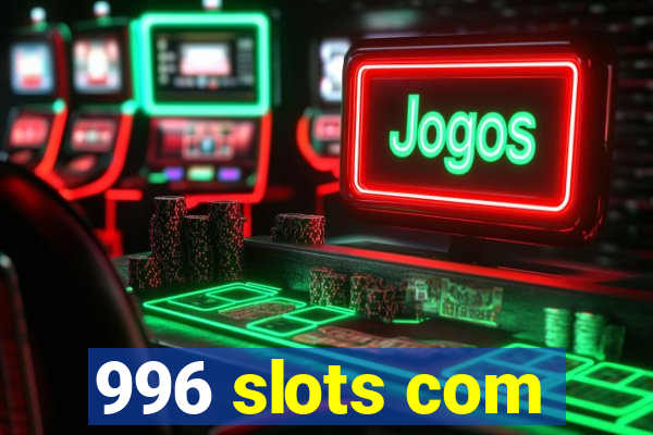 996 slots com