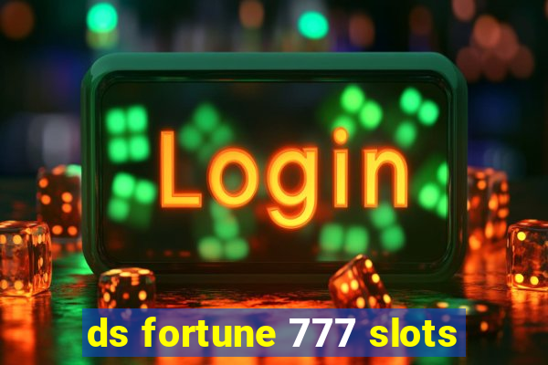 ds fortune 777 slots