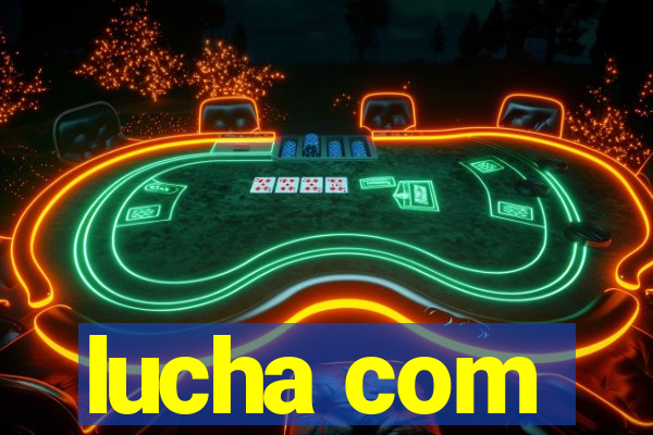 lucha com