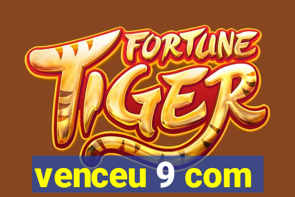 venceu 9 com