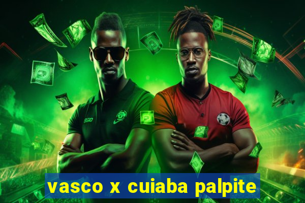 vasco x cuiaba palpite