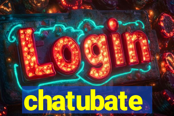 chatubate