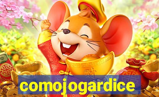 comojogardice
