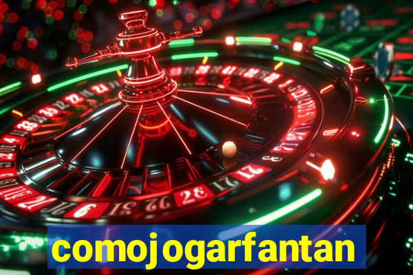 comojogarfantan