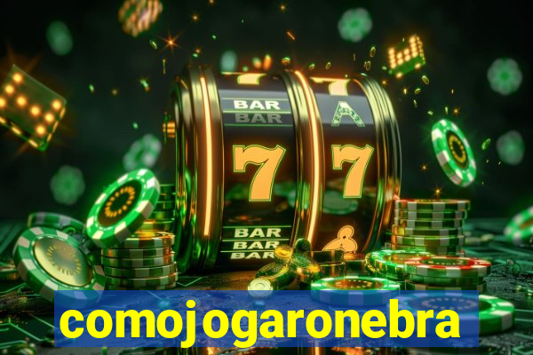 comojogaronebra