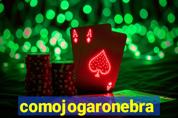 comojogaronebra