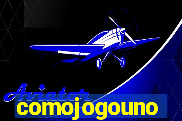 comojogouno