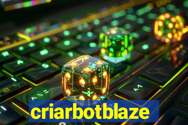 criarbotblaze