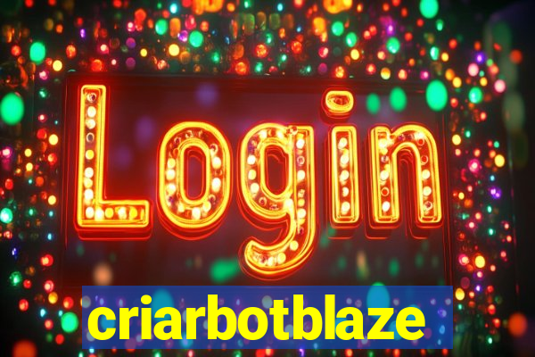 criarbotblaze