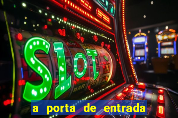 a porta de entrada do excluído grátis