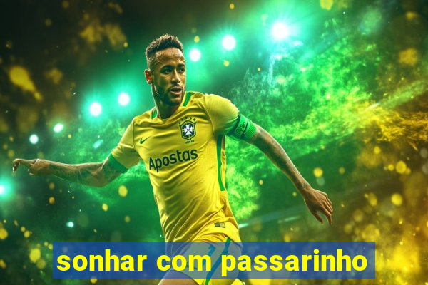 sonhar com passarinho
