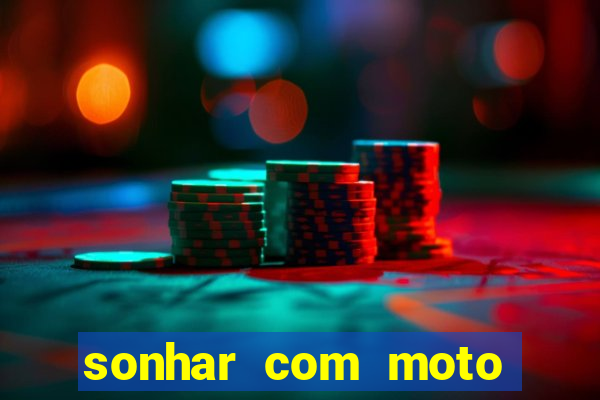 sonhar com moto roubada jogo do bicho