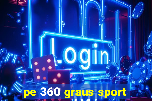 pe 360 graus sport