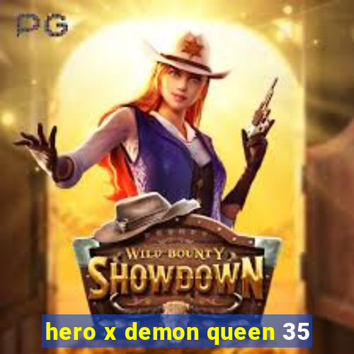 hero x demon queen 35