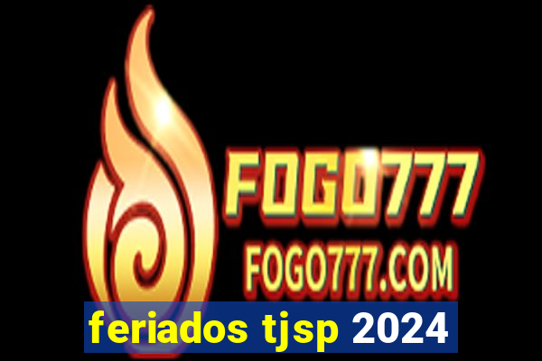 feriados tjsp 2024