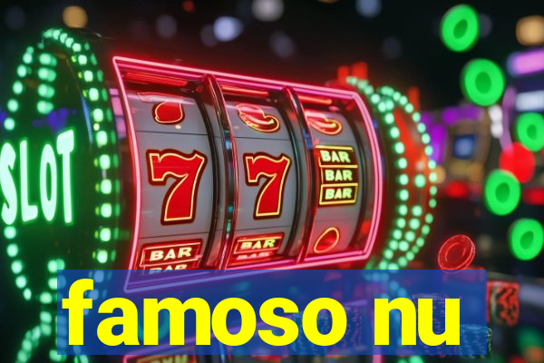famoso nu