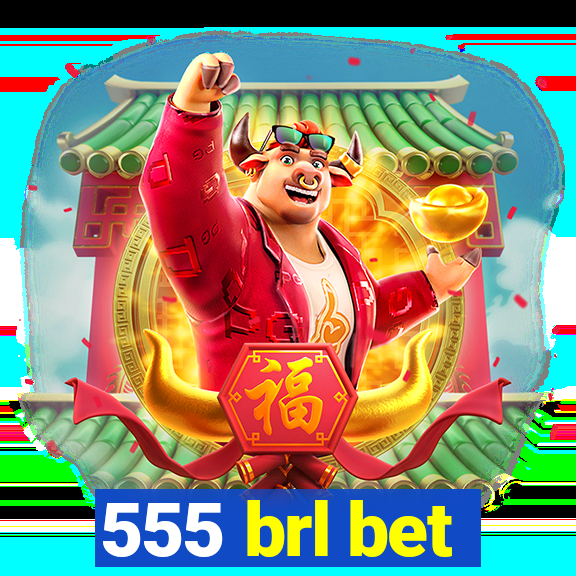 555 brl bet