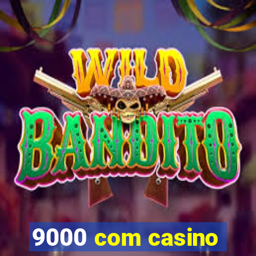 9000 com casino