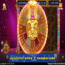 assistir elite 7 temporada